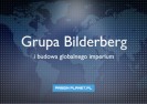 Grupa Bilderberg i budowa globalnego imperium.