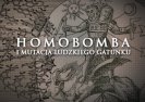 Homo-bomba i mutacja ludzkiego gatunku.