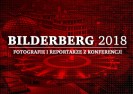 Fotografie i reportaże: Bilderberg 2018.