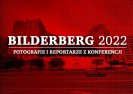 Fotografie i reportaże: Bilderberg 2022.