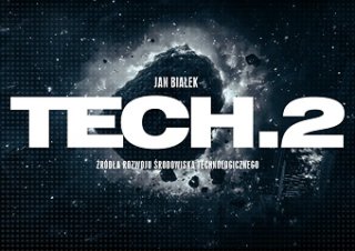 Wstęp do książki Tech.2 Źródła rozwoju środowiska technologicznego .