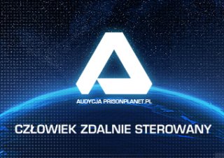 Audycja PrisonPlanet.pl. Człowiek zdalnie sterowany.