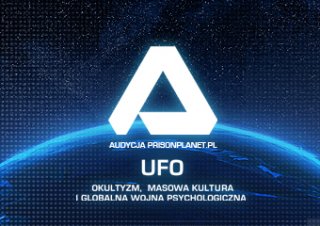 Audycja PrisonPlanet.pl. UFO, okultyzm, masowa kultura i globalna wojna psychologiczna.