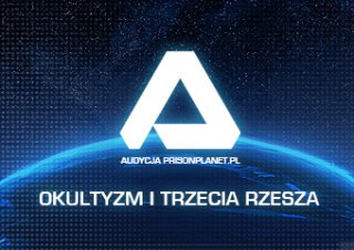 Audycja PrisonPlanet.pl. Okultyzm i Trzecia Rzesza.