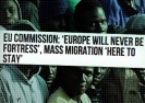 Komisja UE: Europa nigdy nie będzie fortecą , masowa migracja będzie podtrzymana . Polityka